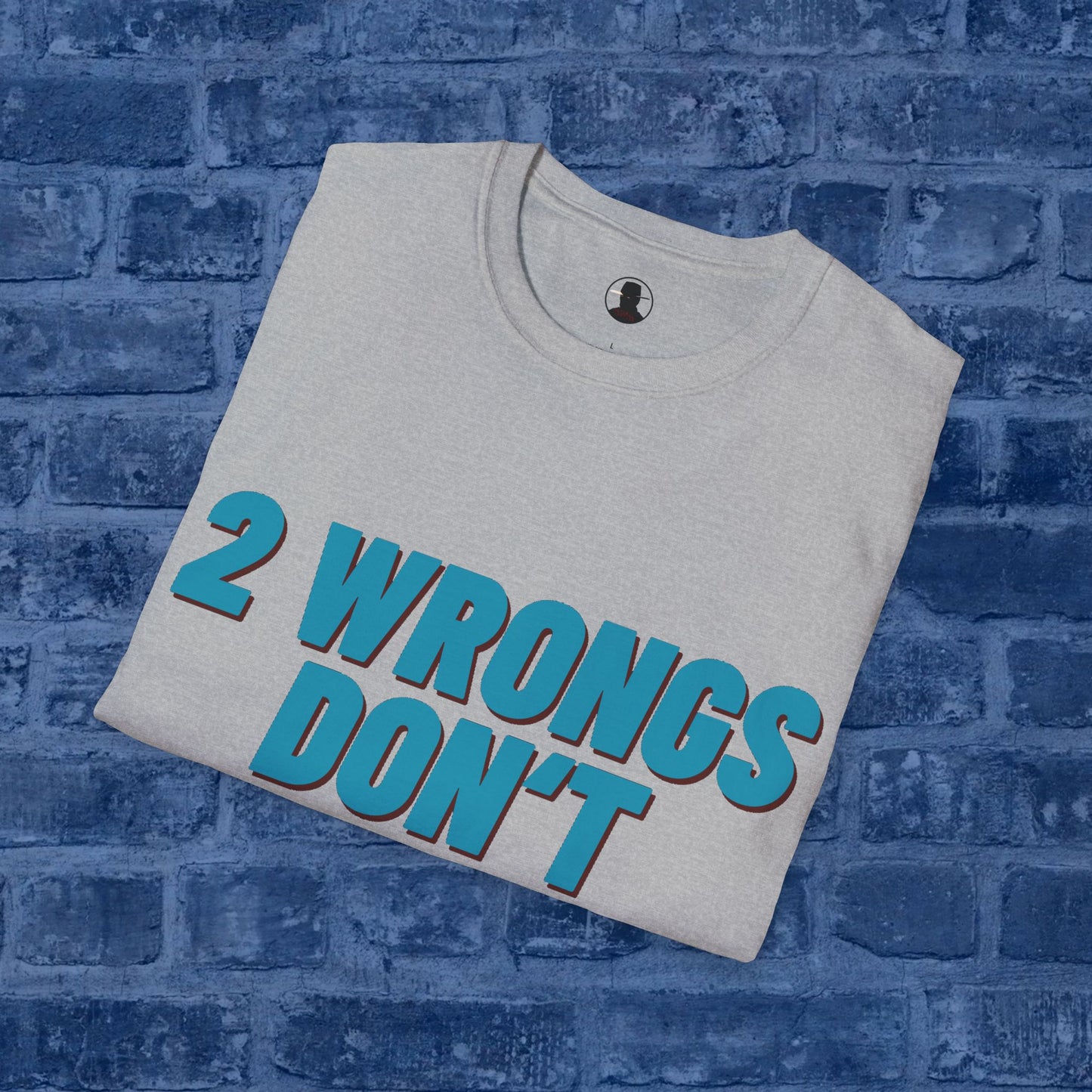 Two Wrongs Don't Make It Right...