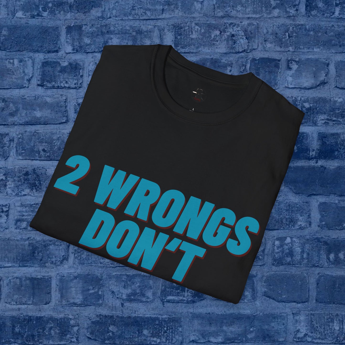 Two Wrongs Don't Make It Right...
